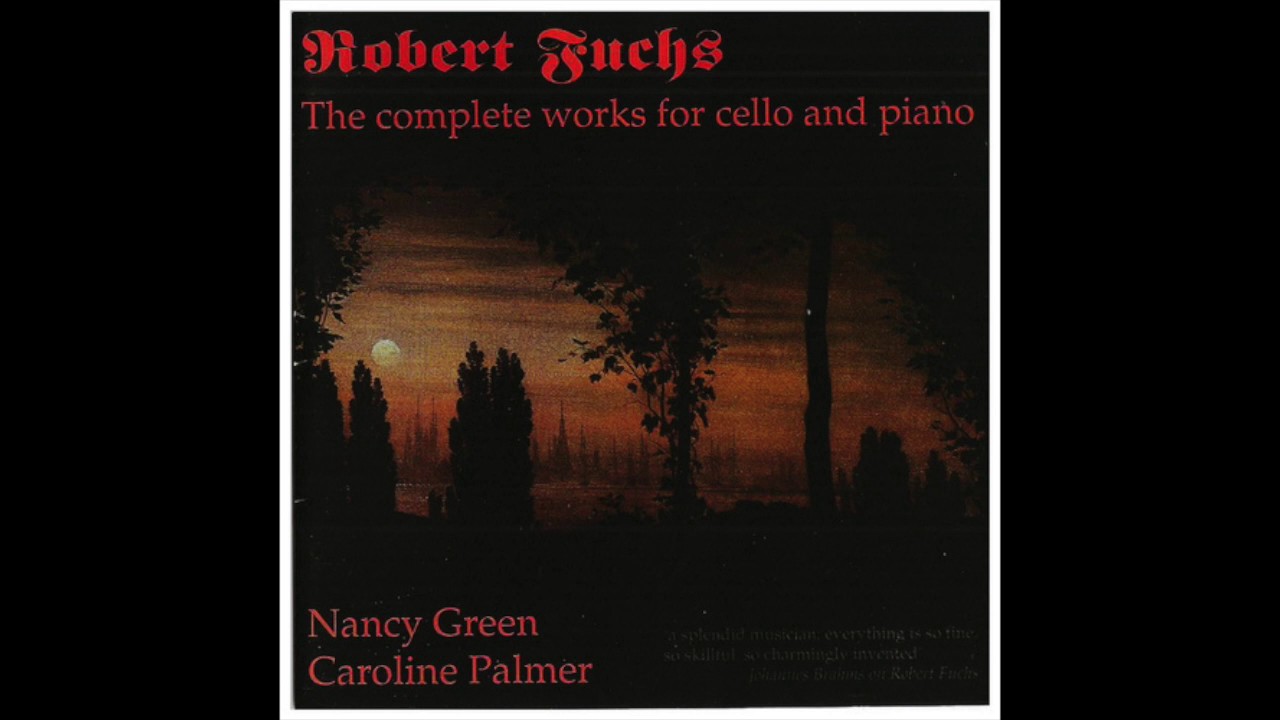 Fuchs: Cello Sonata in E-Flat Minor (Op. 83) - Nancy Green/Caroline Palmer