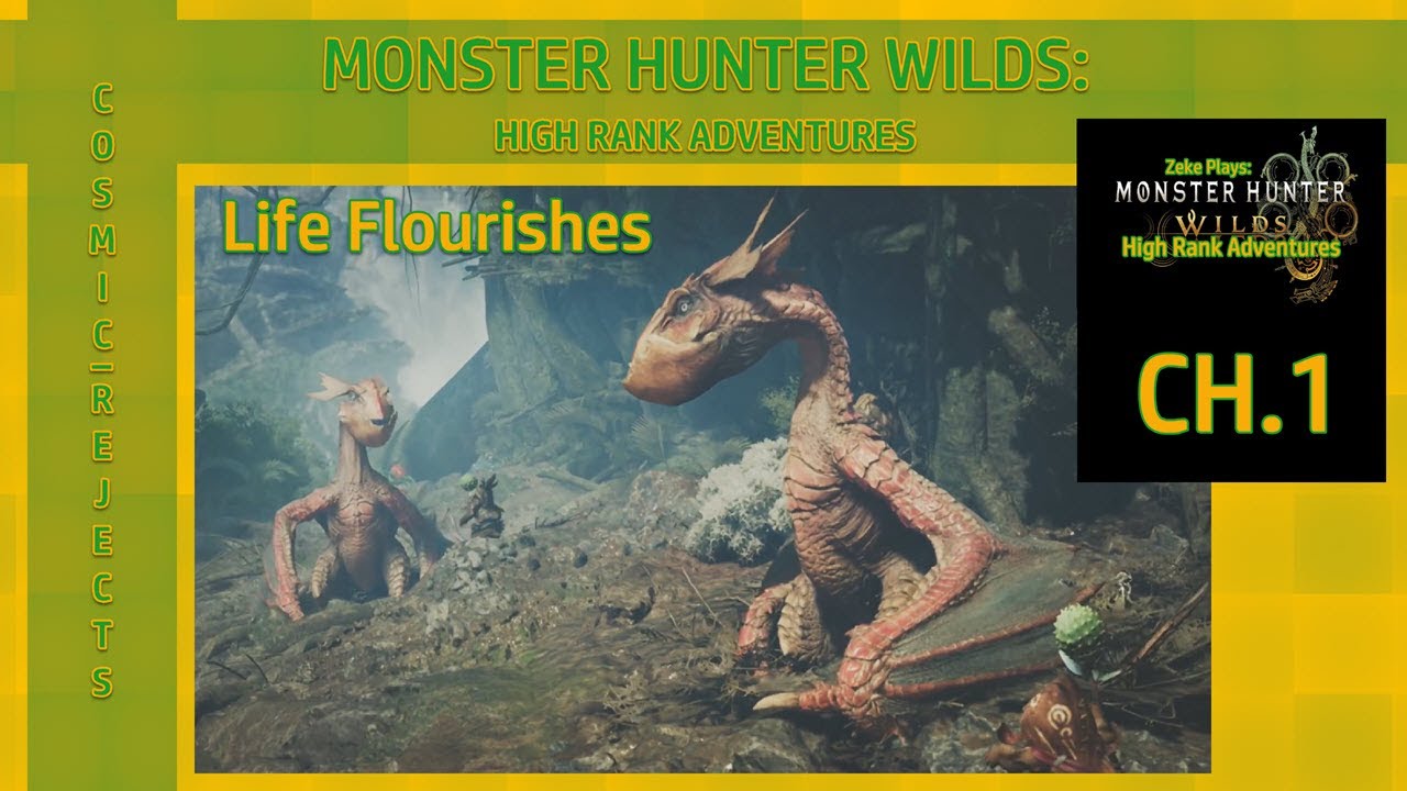 Life Flourishes | Monster Hunter Wilds: High Rank Adventures | CH.1 (Zeke Plays)