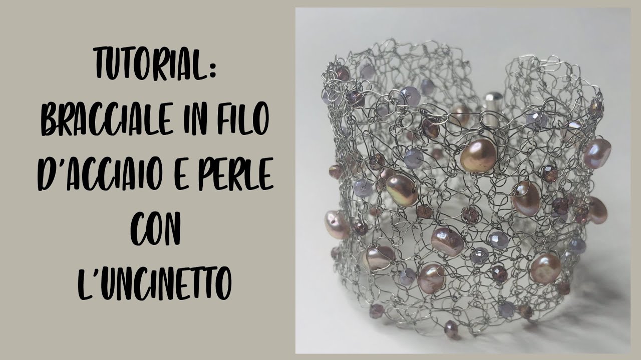 Tutorial: Bracciale in filo d'acciaio e perle con l'uncinetto