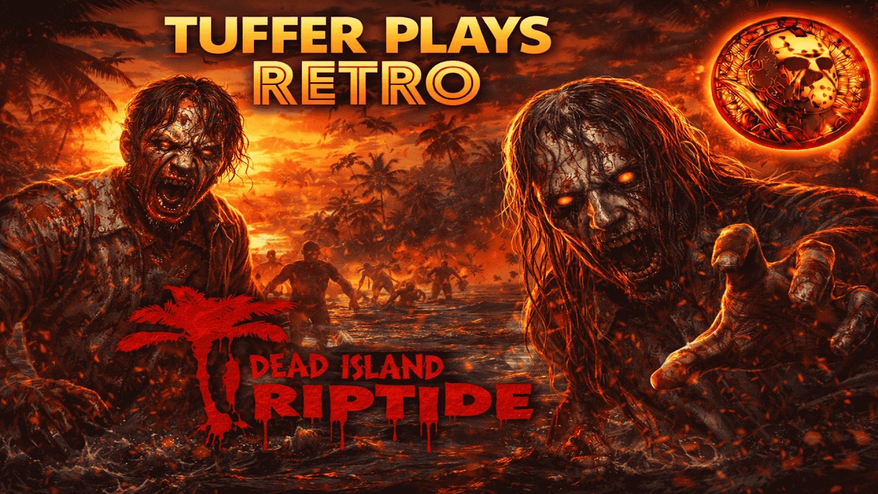 🔞🔥Pt 4. Vertical | TUFFER PLAYS RETRO – Dead Island Riptide | Dawn Of The Dead !