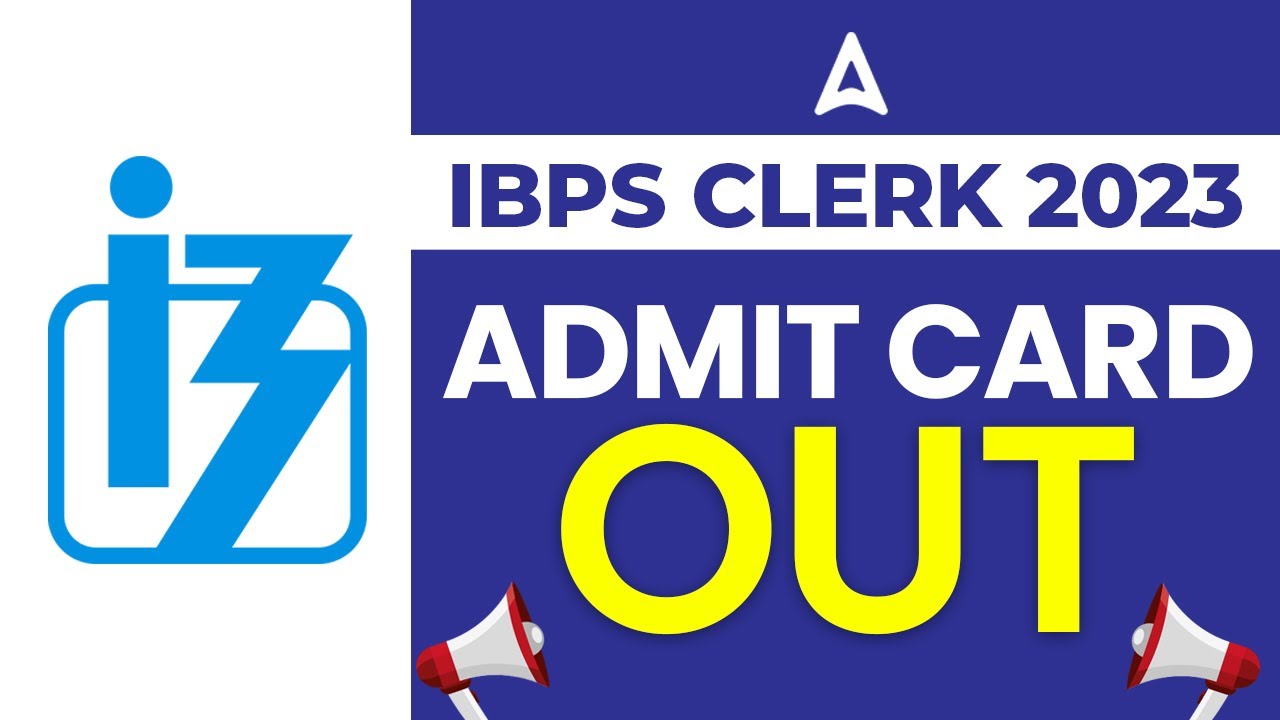 IBPS Clerk Admit Card 2023 Out | How to Download IBPS Clerk Admit Card 2023