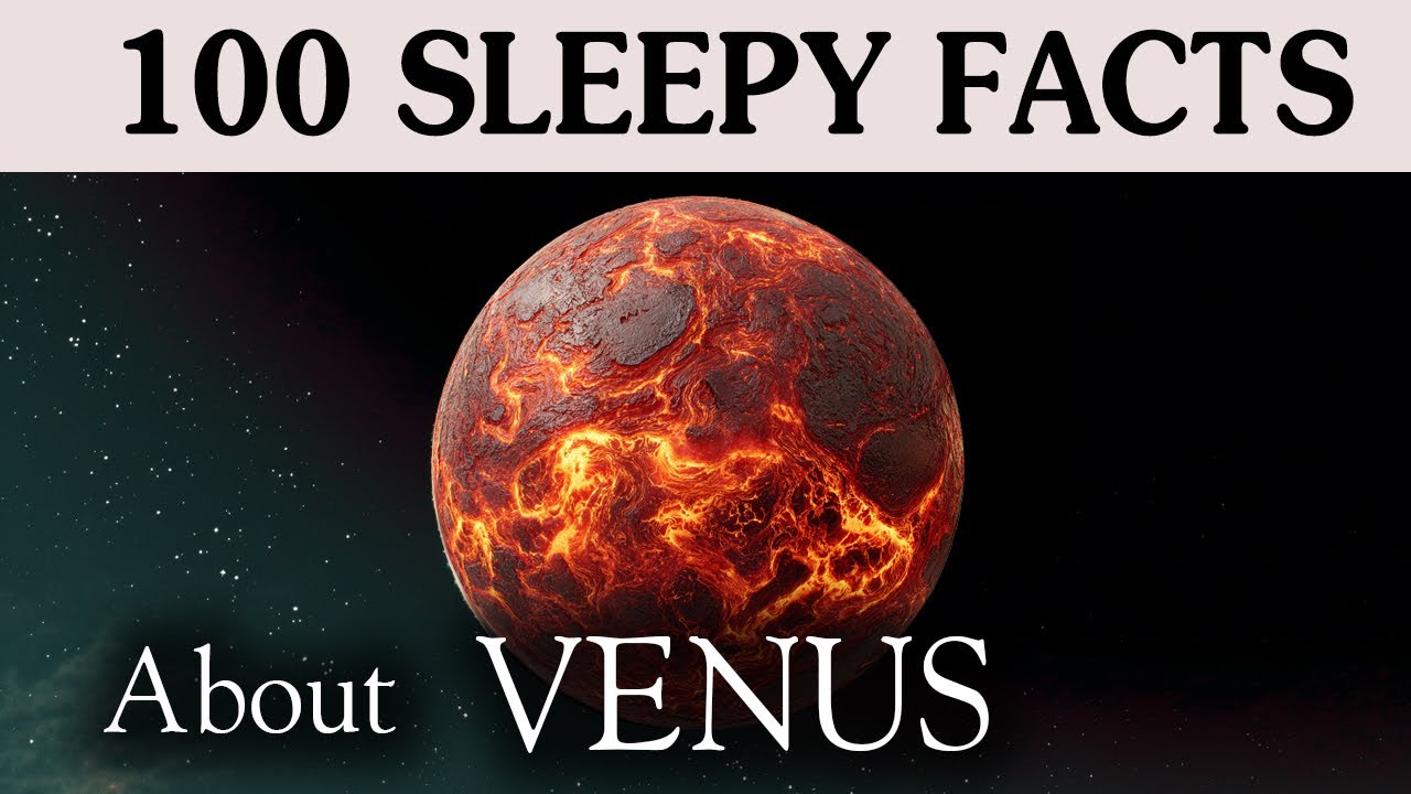 100 Facts About Venus The Deadliest Planet — Fall Asleep To