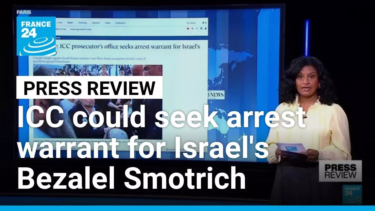 Middle East Eye: ICC could seek arrest warrant for Israel's Bezalel Smotrich &bull; FRANCE 24 English