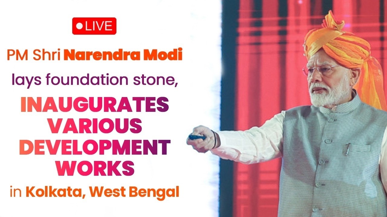 LIVE: PM Modi lays foundation stone, inaugurates various development works in Kolkata, West Bengal