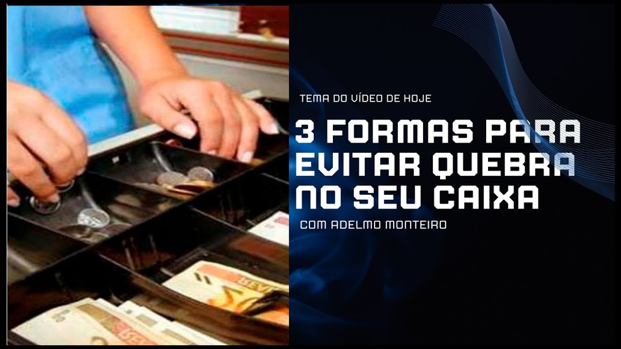 3 FORMAS PARA EVITAR QUEBRA NO SEU CAIXA |