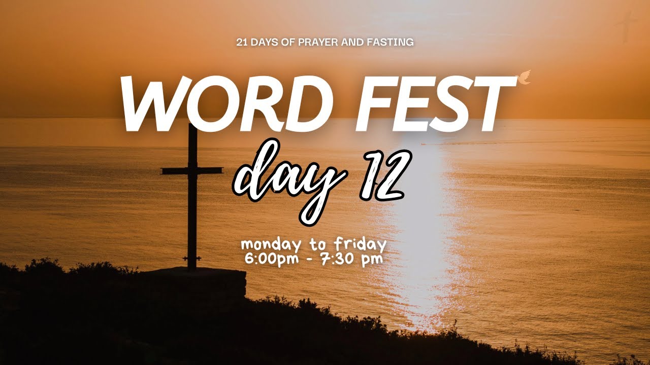 21 DAYS OF PRAYER AND FASTING WORD FEST DAY TWELVE