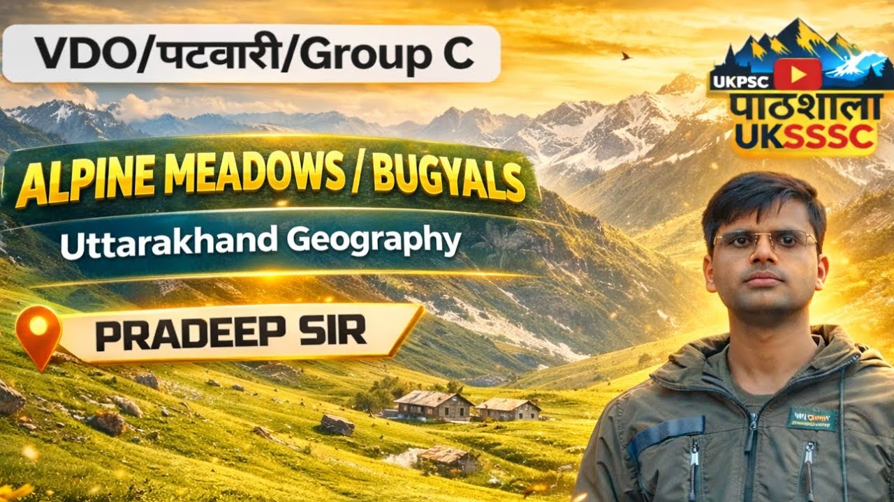 Alpine Meadows/Bugyals of Uttarakhand | Uttarakhand Geography Series | UKSSSC UKPSC Group C Exams |