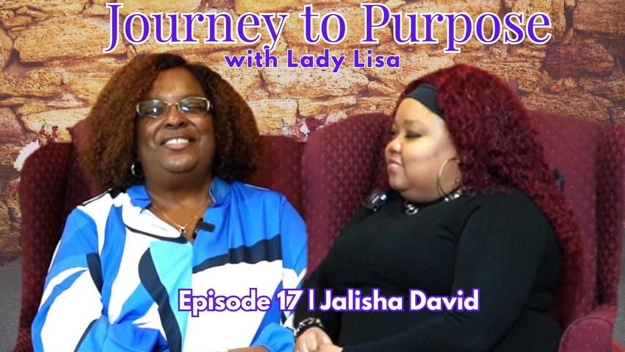 Journey to Purpose | Episode 17 | Jalisha Davis