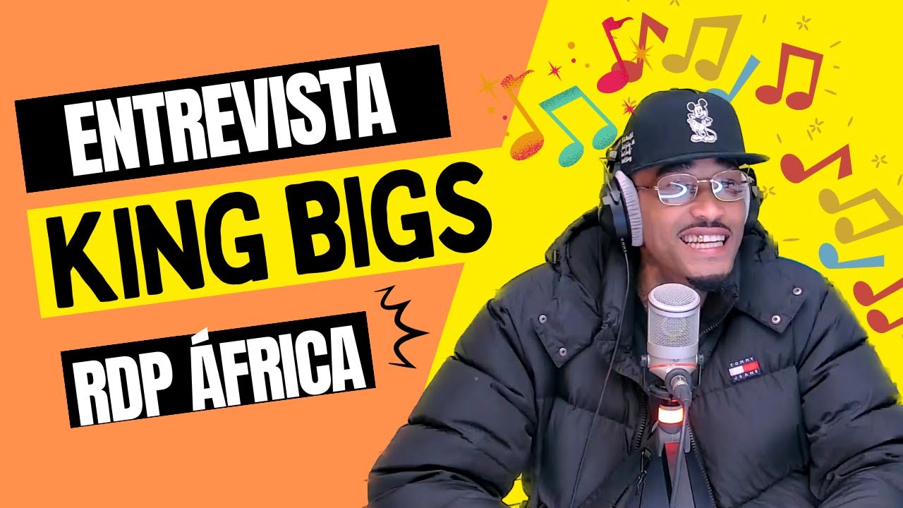 KING BIGS | RDP ÁFRICA (Entrevista Completa)
