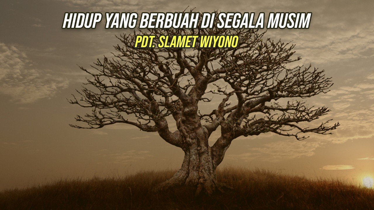 Hidup yang Berbuah di Segala Musim-Pdt. Slamet Wiyono