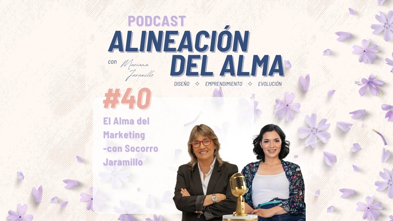 Episodio #40 - El Alma del Marketing -con Socorro Jaramillo
