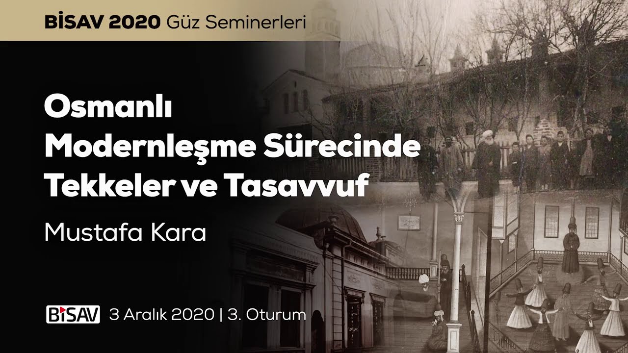 Osmanlı Modernleşme Sürecinde Tekkeler ve Tasavvuf [3. Oturum] | Mustafa Kara
