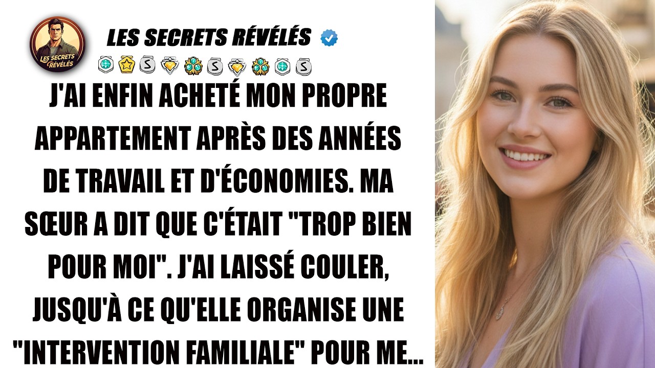 J'ai acheté mon propre appartement après des années, mais ma sœur...