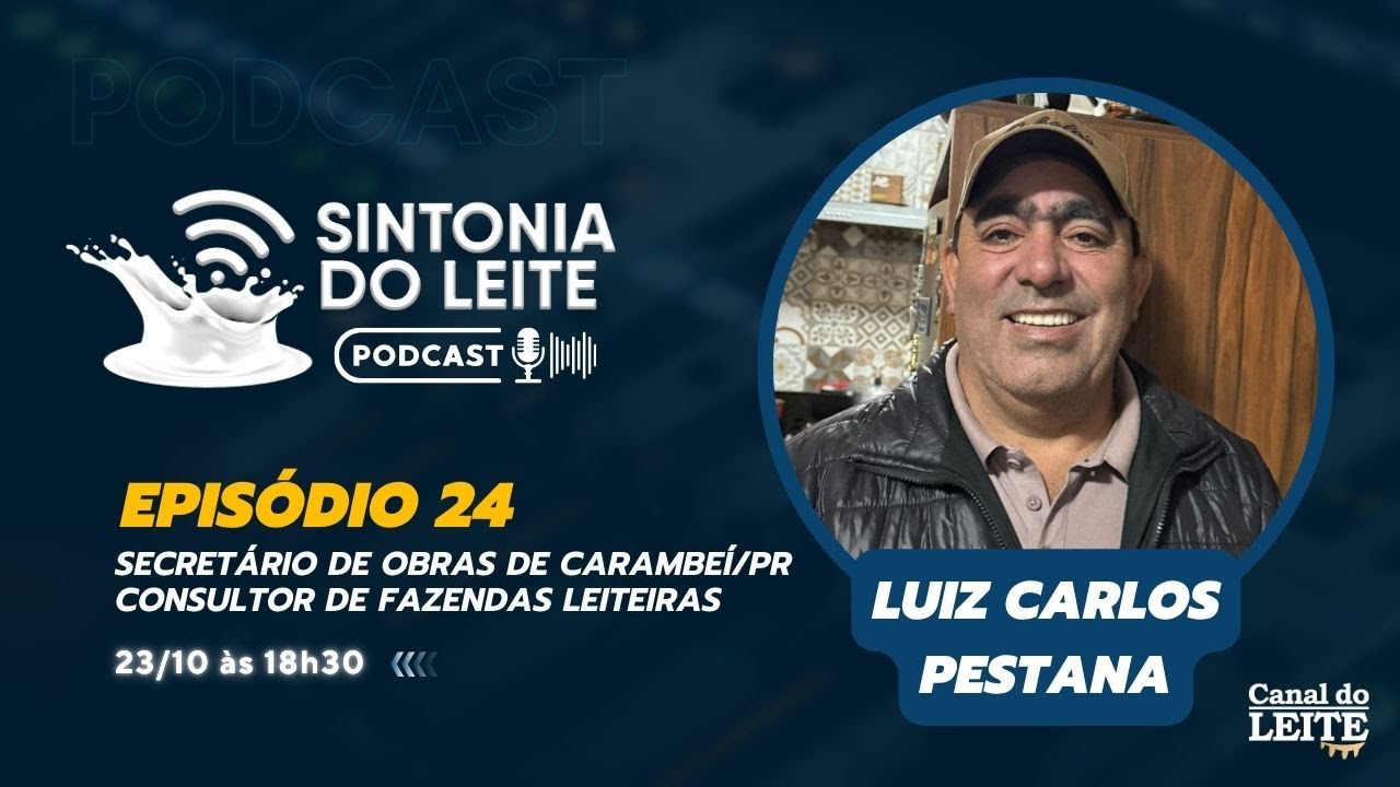 LUIZ CARLOS PESTANA - Sintonia do Leite PodCast by Canal do Leite #EP24