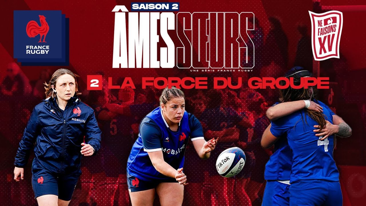 XV de France féminin - Âmes Soeurs - S02E02 : La force d'un groupe
