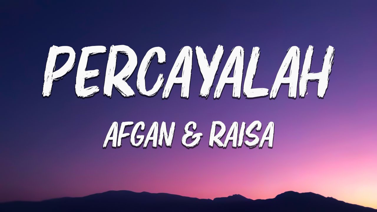 Afgan & Raisa - Percayalah || Lirik
