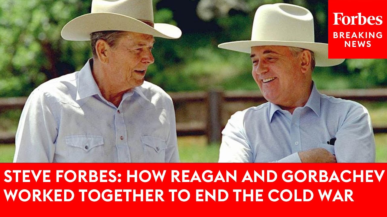 Steve Forbes: How Reagan And Gorbachev Worked Together To End The Cold War