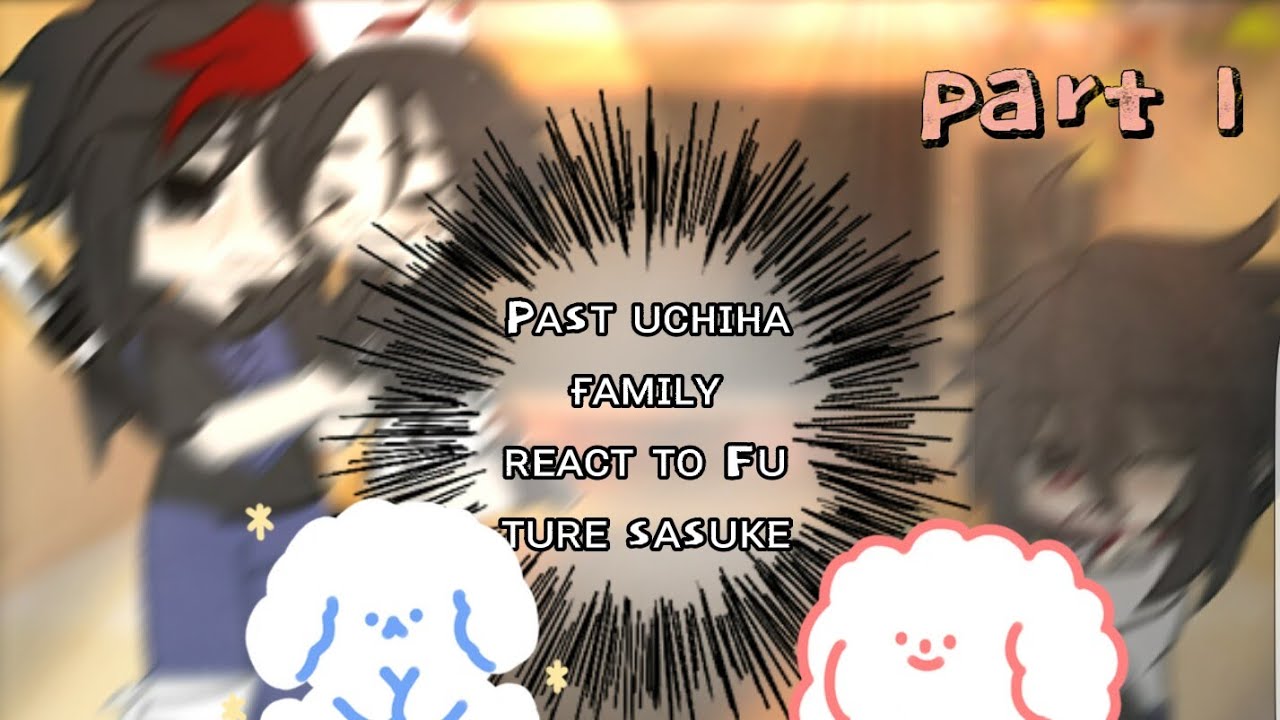 past uchiha family react to future Sasuke uchiha🎇 (credits) part 1 || • 丂卂ㄒ卂几 •
