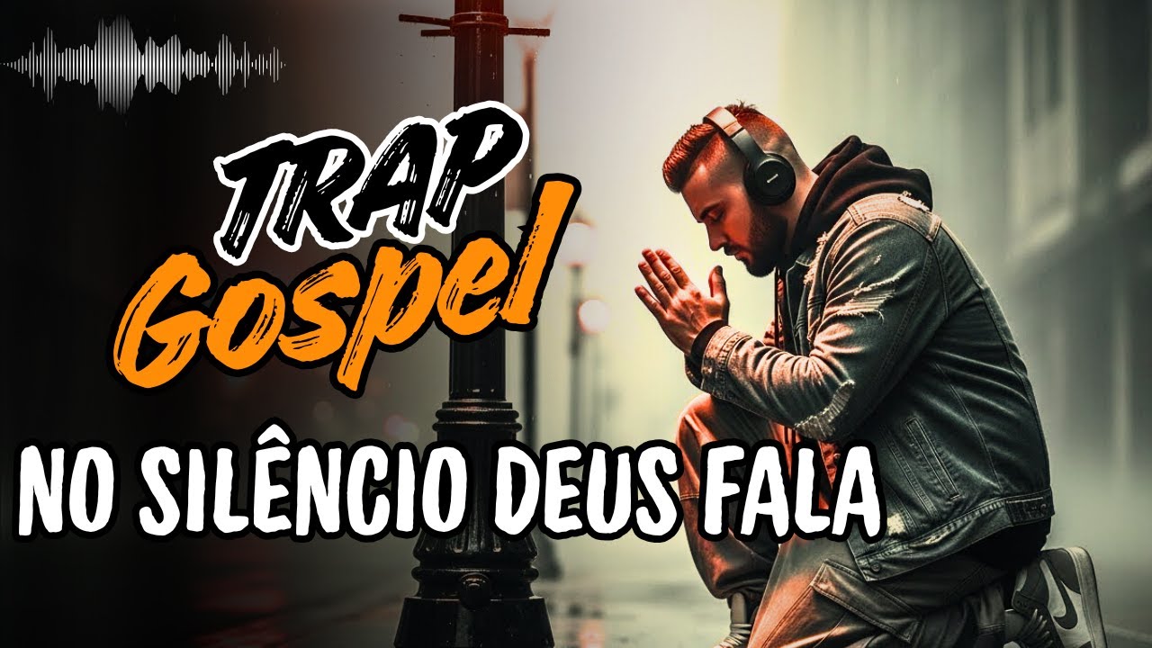 🔥NO SIL&Ecirc;NCIO DEUS FALA: TRAP Gospel - Deus Fala no Sil&ecirc;ncio