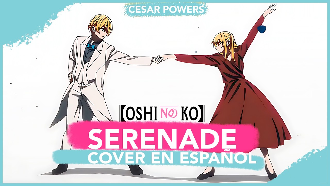 OSHI NO KO ED 3 | SERENADE | COVER ESPAÑOL LATINO