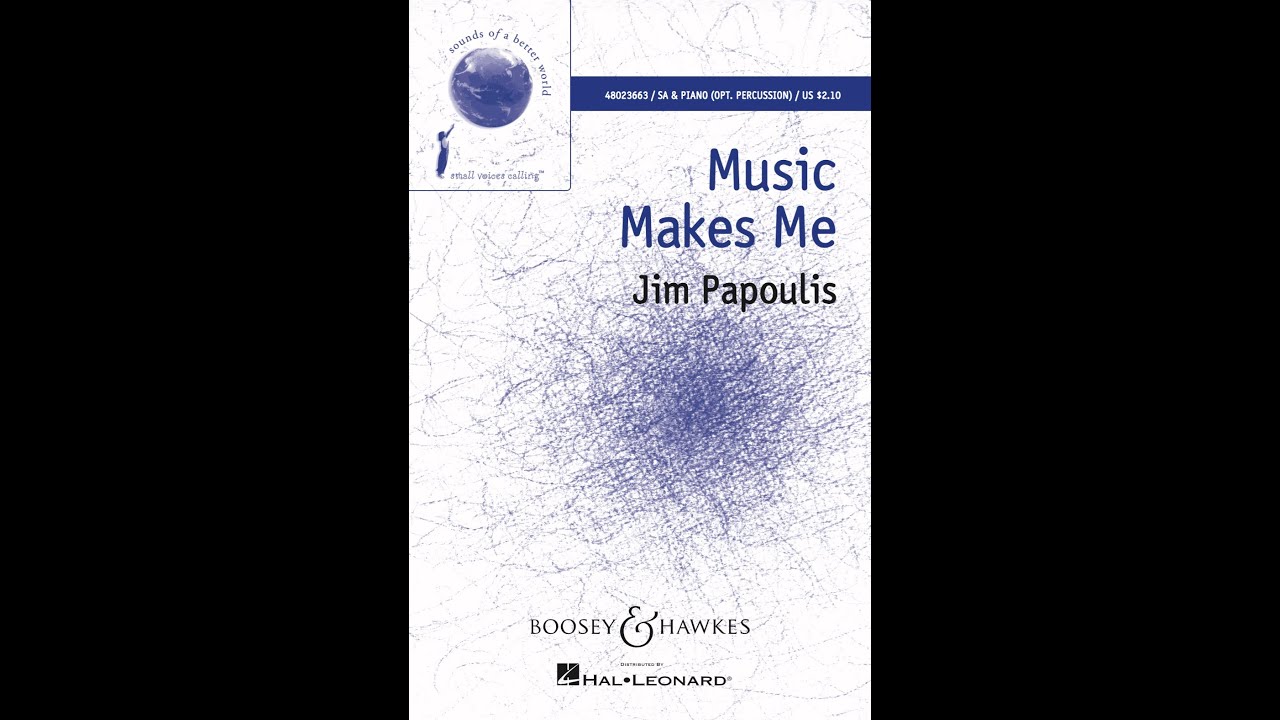 Music Makes Me (SA Choir) - by Jim Papoulis