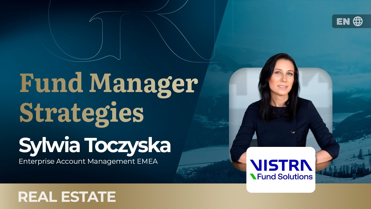 How Fund Administration Is Transforming Real Estate Investment | Sylwia Toczyska (Vistra)