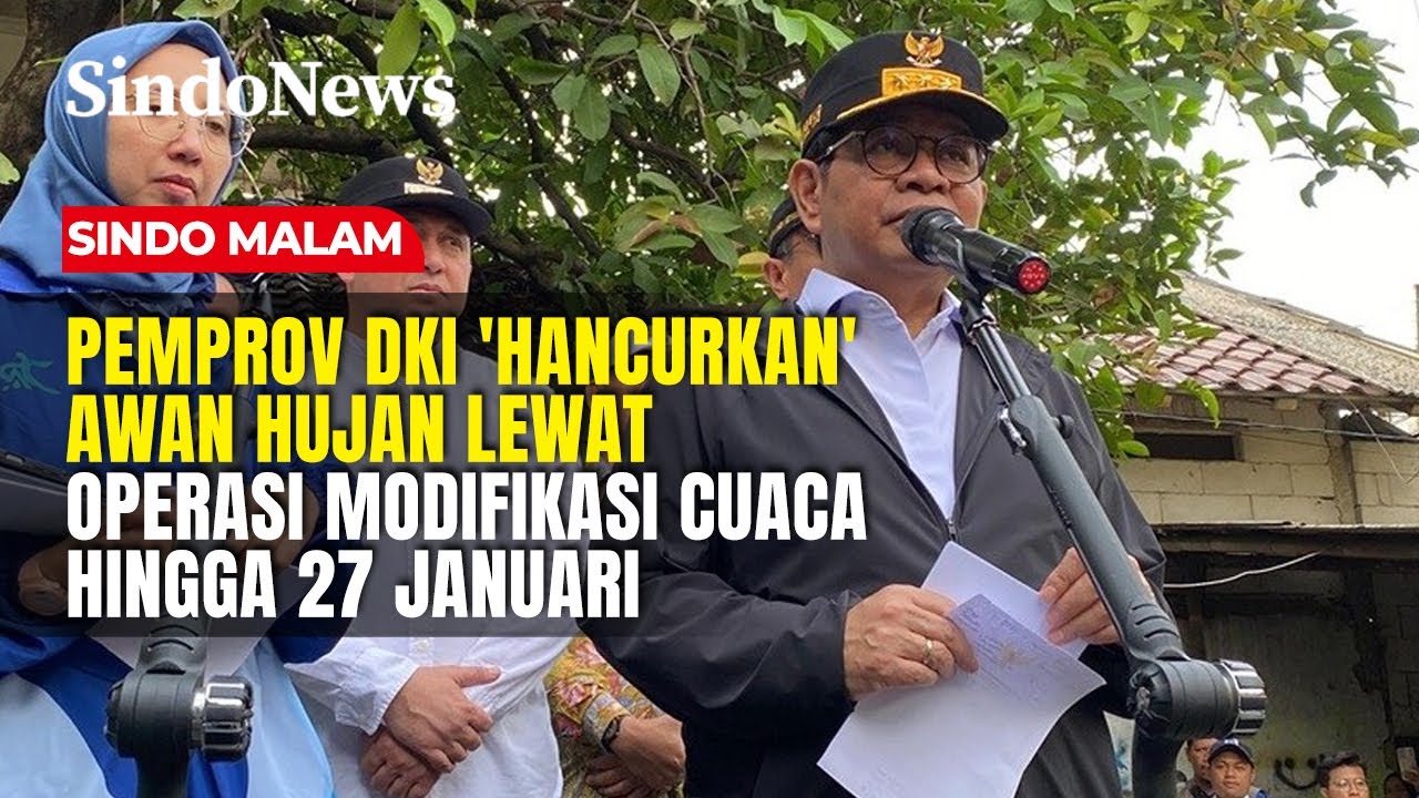 Pemprov DKI 'Hancurkan' Awan Hujan Lewat Operasi Modifikasi Cuaca Hingga 27 Januari | Sindo Malam