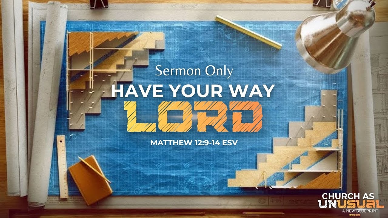 Have Your Way Lord | Sermon Only| 1-18-26 | Church as Unusual Series | Rev. Reginald Wise