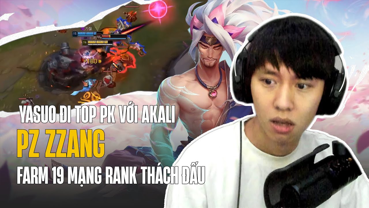 PZ ZZANG VÁC YASUO ĐI TOP PK CỰC ÁC VỚI AKALI FARM 19 MẠNG RANK THÁCH ĐẤU HÀN SIÊU MÃN NHÃN