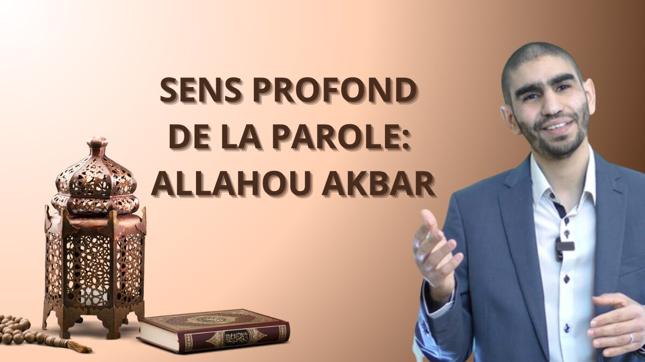 Jour 5. Sens profond de la parole: Allahou Akbar