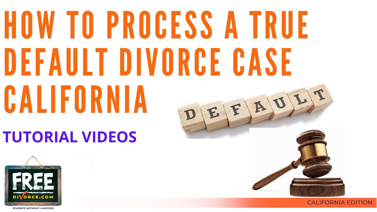 HOW TO PROCESS A TRUE DEFAULT DIVORCE CASE CALIFORNIA - VIDEO #49 (2021)