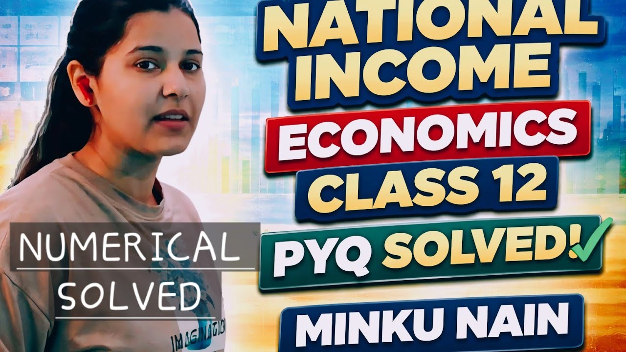 NATIONAL INCOME NUMERICAL SOLVED PYQS ECONOMICS MINKU NAIN CLASS 12