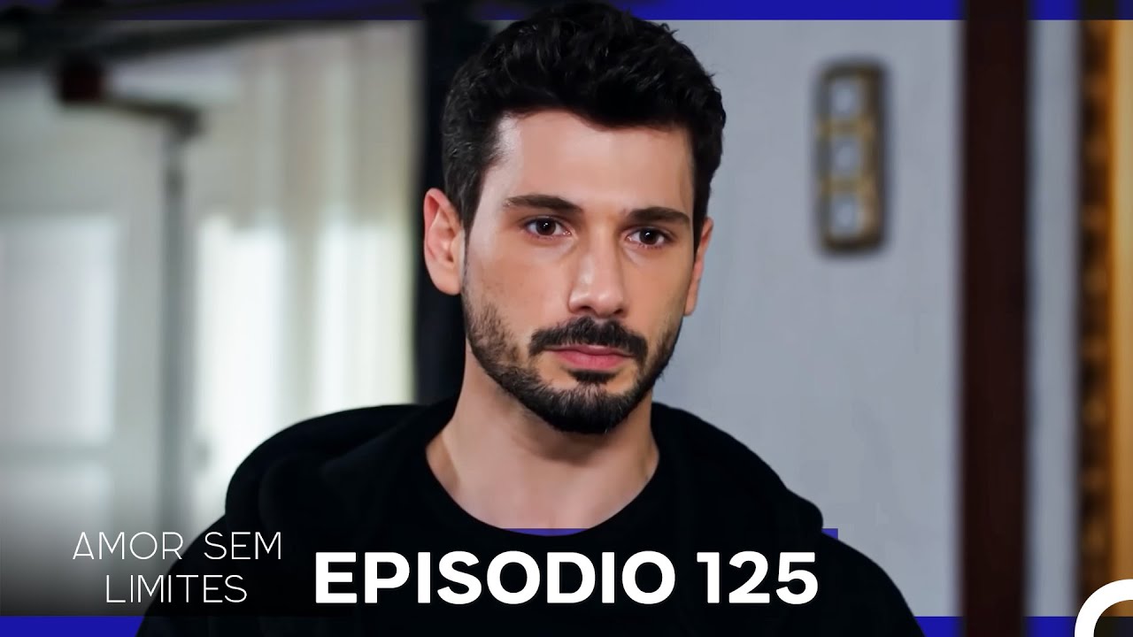 Amor Sem Limites 125. Episódio (Dublagem em Português)