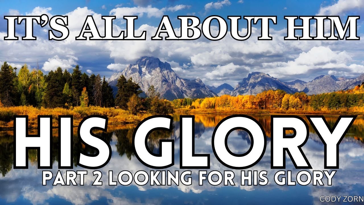 CODY ZORN - HIS GLORY-part 2 - LOOKING FOR HIS GLORY
