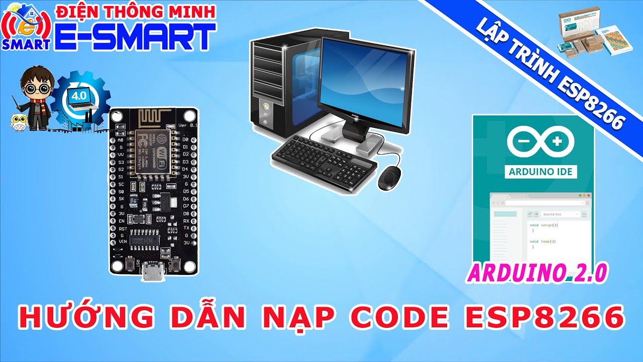 Lập trình esp8266 - Bài 1 - Hướng dẫn nạp chương trình cho board esp8266 dùng arduino ide 2.0