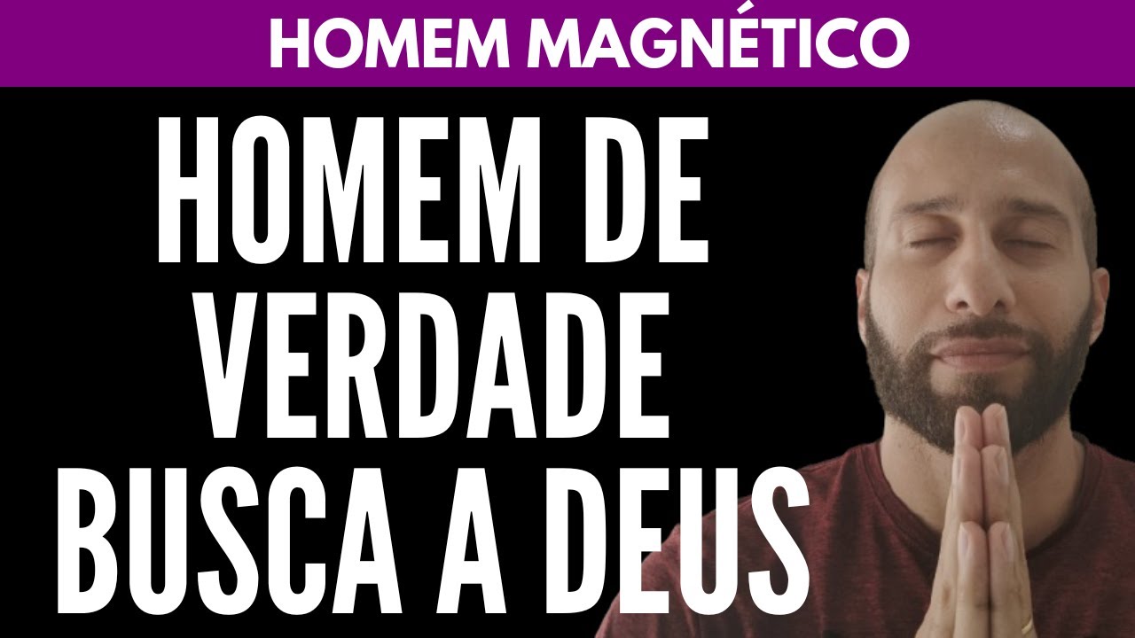 HOMEM DE VERDADE BUSCA A DEUS | Will Nascimentto
