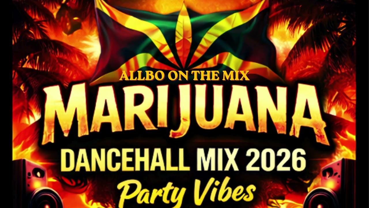 DJ ALLBO – Marijuana Dancehall Mix 2026 🔥 Best Party Vibes