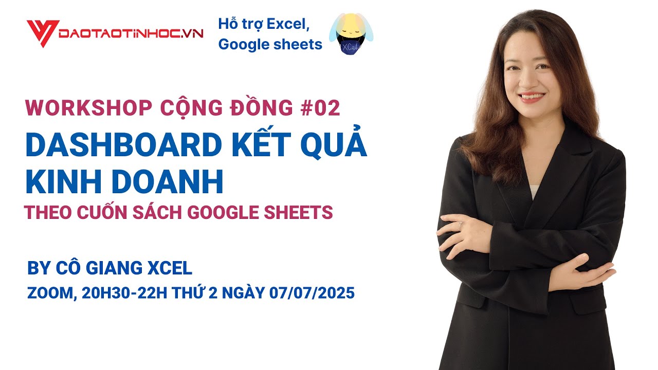 WORKSHOP2 0707 DASHBOARD KINH DOANH THEO SÁCH GOOGLE SHEETS
