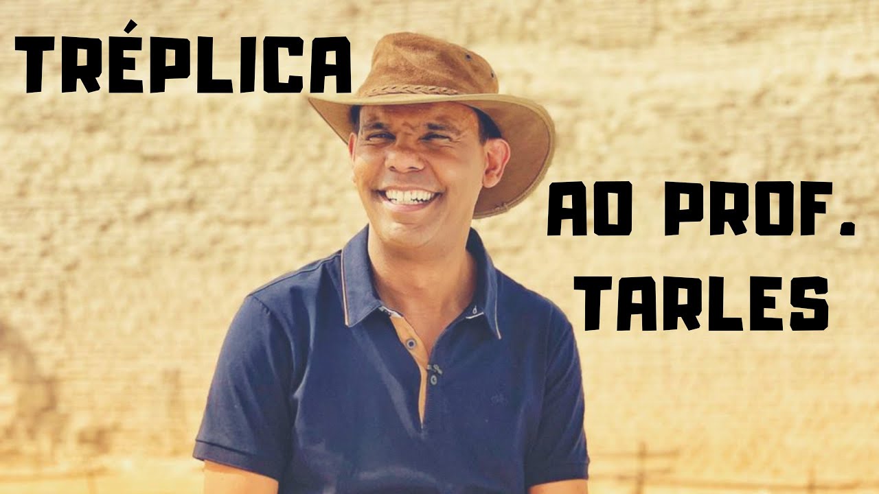 TR&Eacute;PLICA AO PROF. TARLES