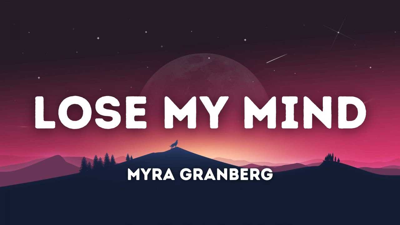 Myra Granberg - Lose my mind (Lyrics)