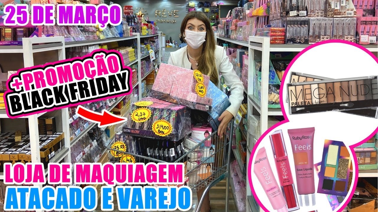 25 DE MARÇO - DISTRIBUIDORA DE MAQUIAGEM NA 25 DE MARÇO - BLACK FRIDAY