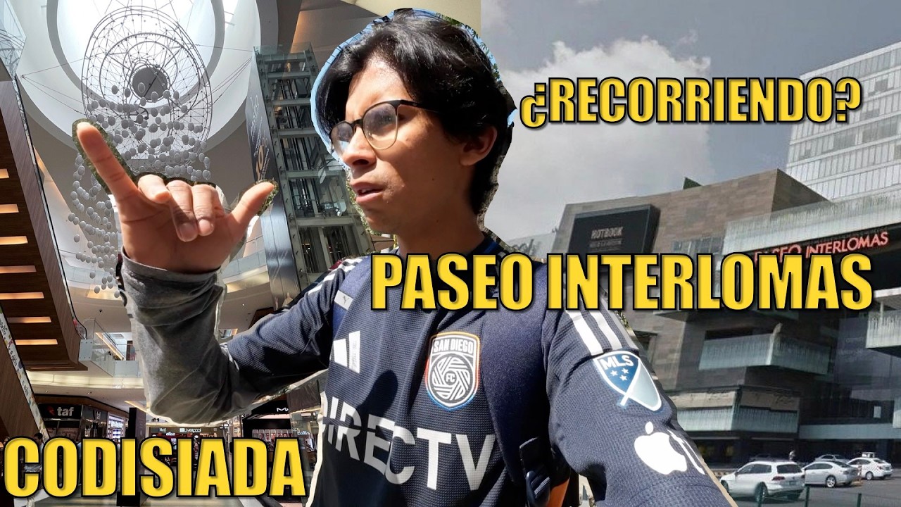 ¿PLAZA CODISIADA? ¿Recorriendo PASEO Interlomas?SOLO LO MEJOR o