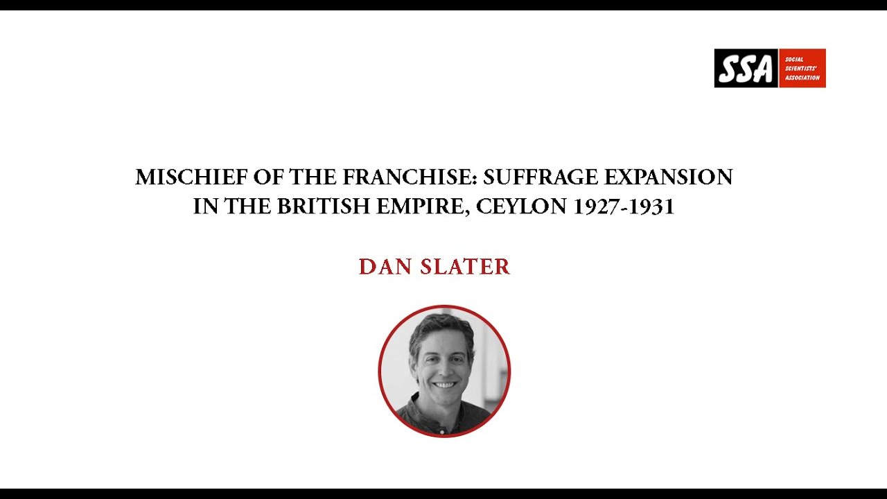 Mischief of the Franchise: Suffrage Expansion in the British Empire, Ceylon 1927-1931 by Dan Slater