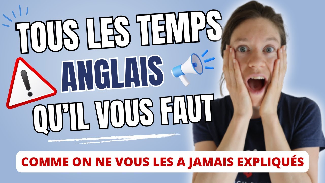 🙌 REVOIR TOUS LES TEMPS qu'il vous faut en anglais : comprendre la conjugaison des verbes en anglais