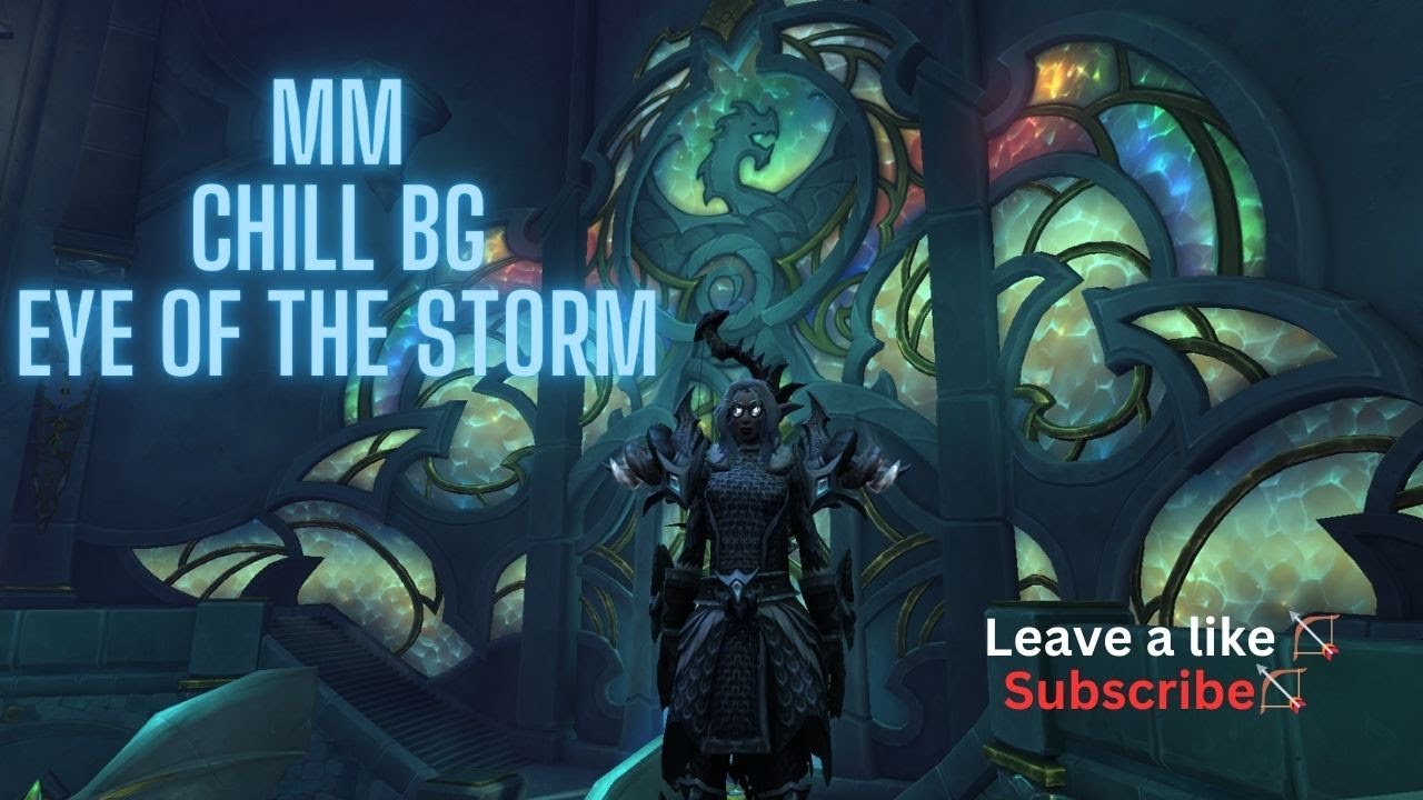 🏹MM Chill Bg Eye of the Storm 🏹10.2.5  Dragonflight