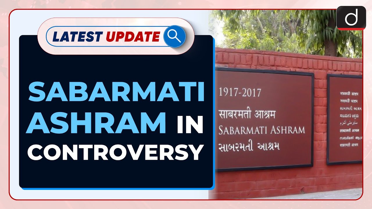 Sabarmati Ashram in Controversy &ndash; Latest Update I Drishti IAS