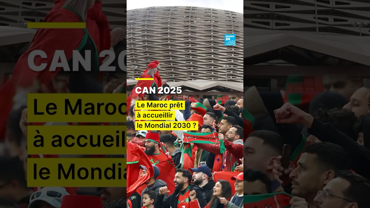 Apr&egrave;s la CAN, le Maroc pr&ecirc;t &agrave; accueillir la Coupe du monde 2030 ? &bull; FRANCE 24