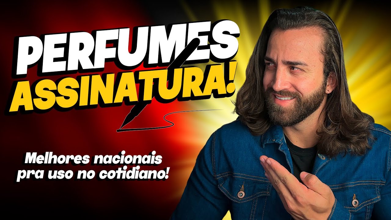 5 PERFUMES NACIONAIS IDEAIS PRA USAR COMO ASSINATURA! QUALIDADE E VERSATILIDADE TOP!