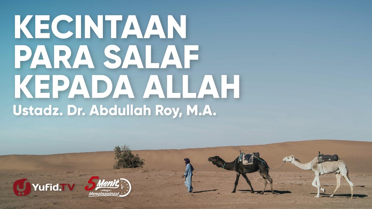 Kecintaan Para Salaf Kepada Allah - Ustadz Dr. Abdullah Roy, M.A.