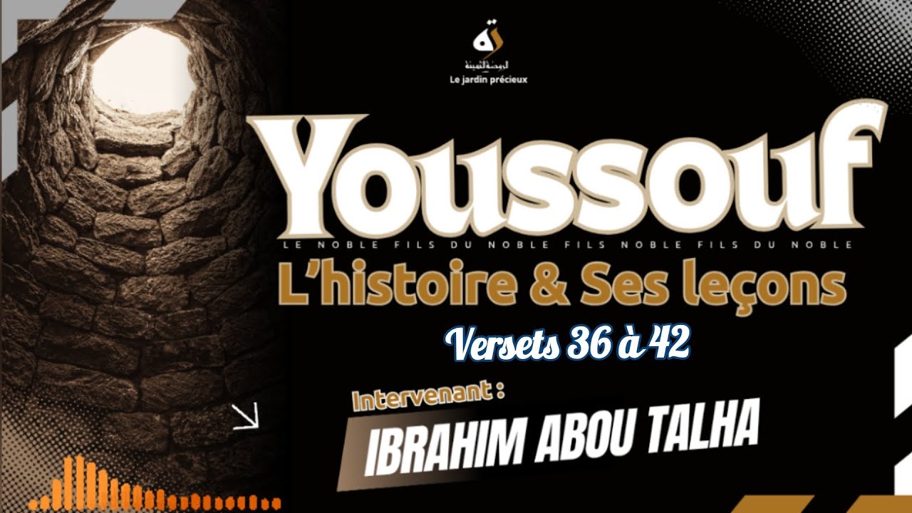 5- : L'histoire de Youssouf et ses Leçons - Ibrahim Abou Talha 